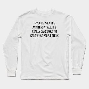 Creating Anything Long Sleeve T-Shirt